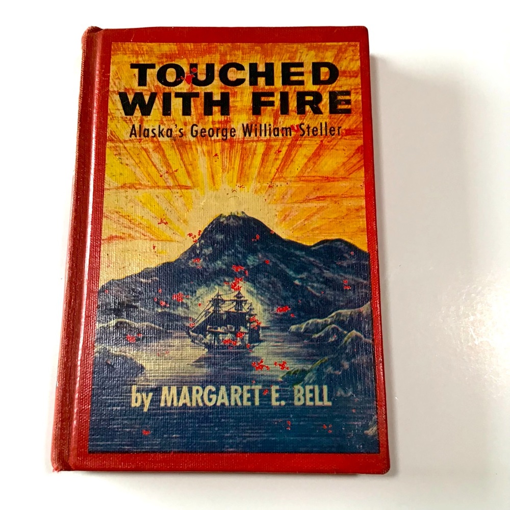 Touched With Fire Alaska George William Steller Margaret E Bell 1960 HC VTG